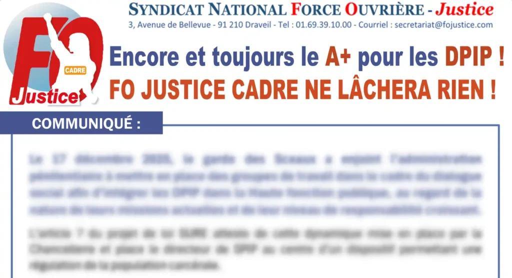 CADRE : Encore et Toujours le A+ pour les DPIP !  FO Justice CADRE ne Lâchera Rien !